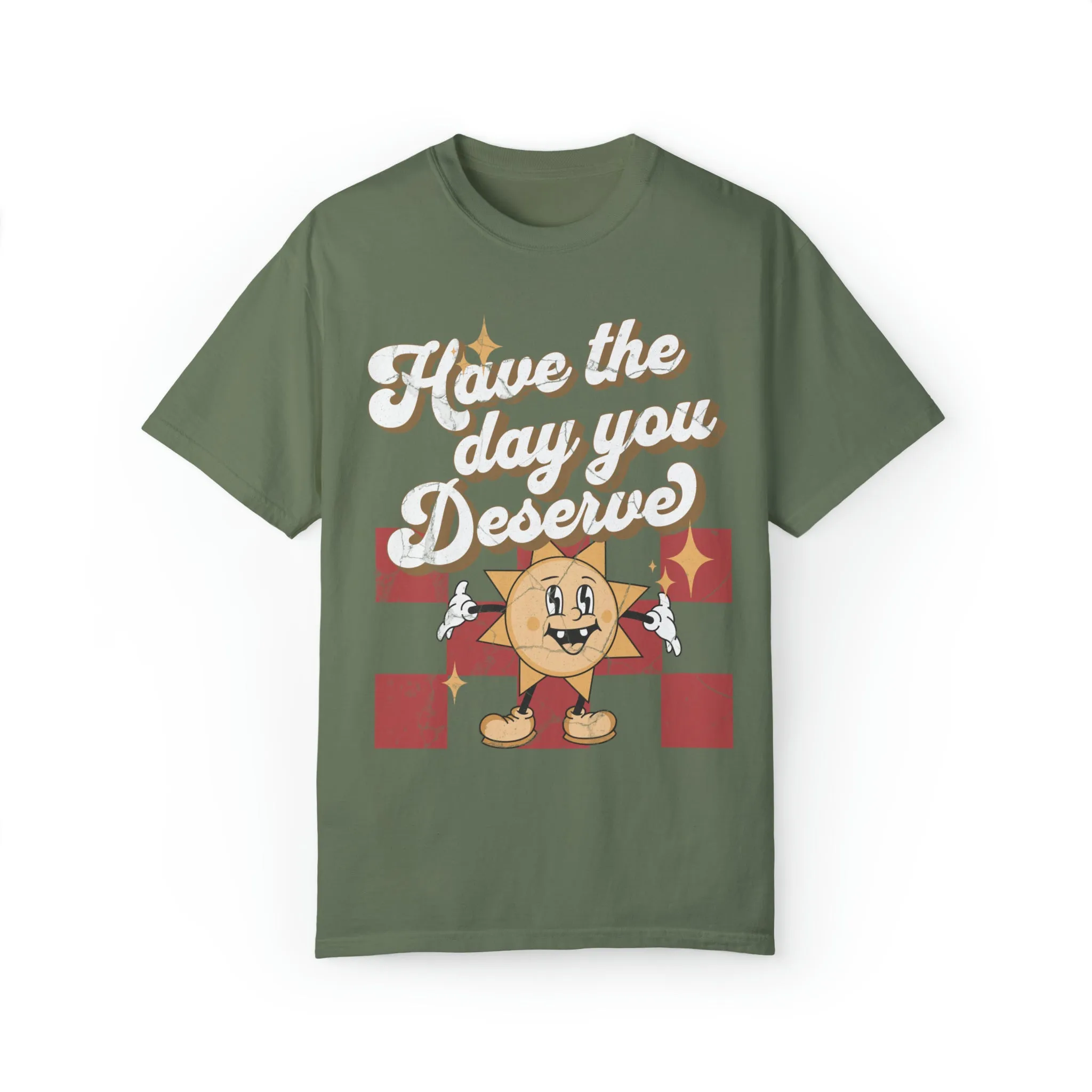 Have The Day You Deserve Retro Comfort Colors Graphic T-shirt