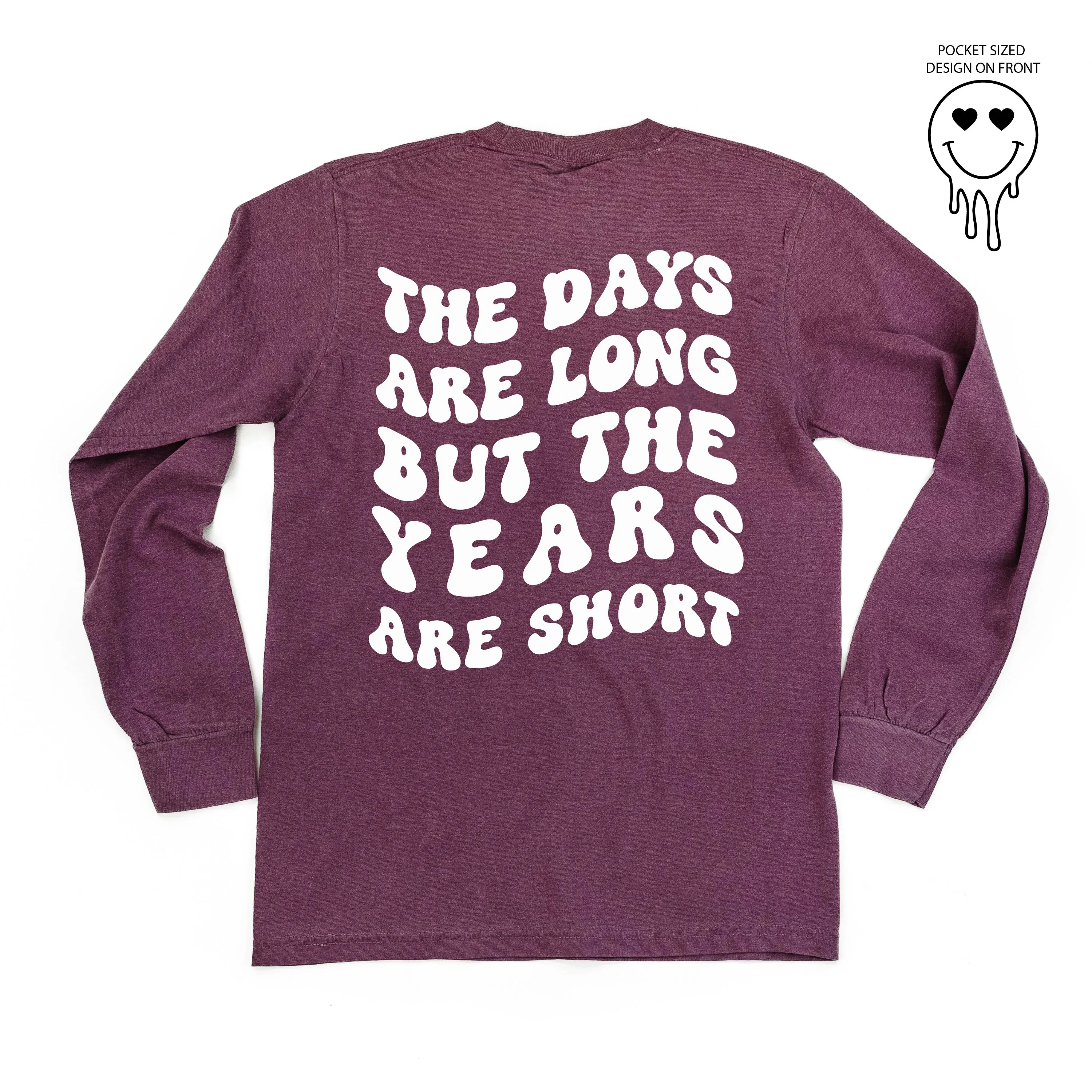 Melting Motherhood - THE DAYS ARE LONG BUT THE YEARS ARE SHORT - (w/ Melty Heart Eyes) - LONG SLEEVE COMFORT COLORS TEE