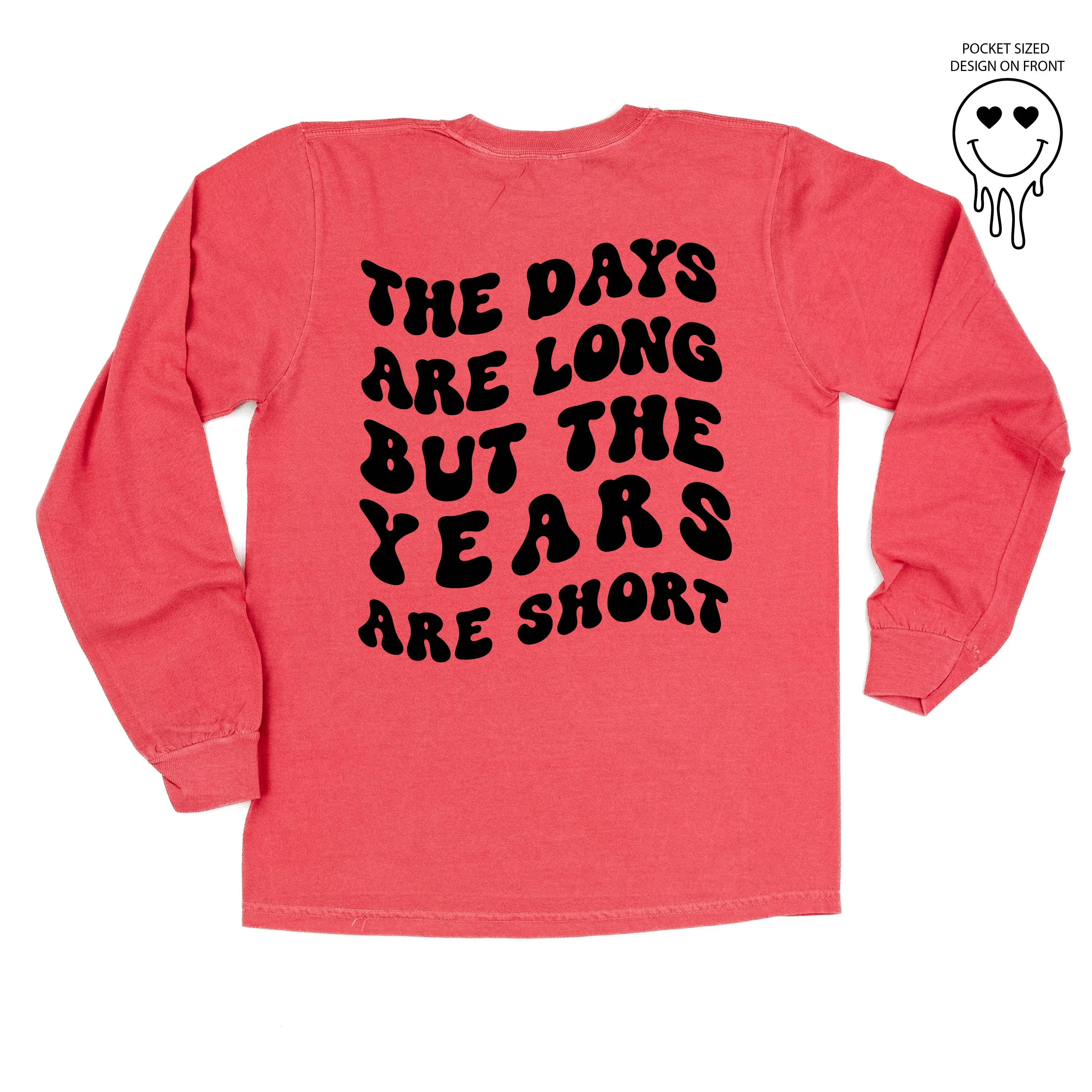 Melting Motherhood - THE DAYS ARE LONG BUT THE YEARS ARE SHORT - (w/ Melty Heart Eyes) - LONG SLEEVE COMFORT COLORS TEE