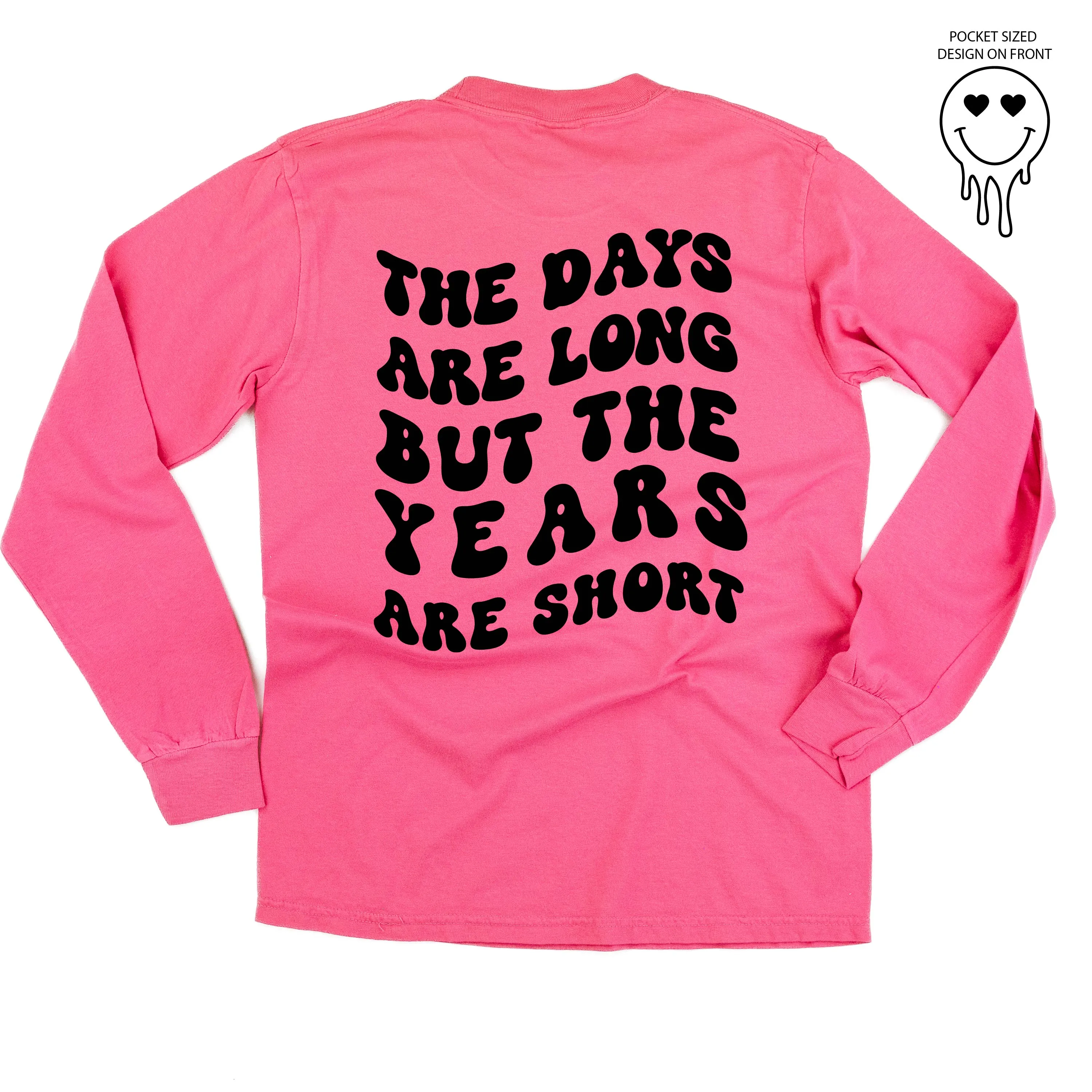 Melting Motherhood - THE DAYS ARE LONG BUT THE YEARS ARE SHORT - (w/ Melty Heart Eyes) - LONG SLEEVE COMFORT COLORS TEE