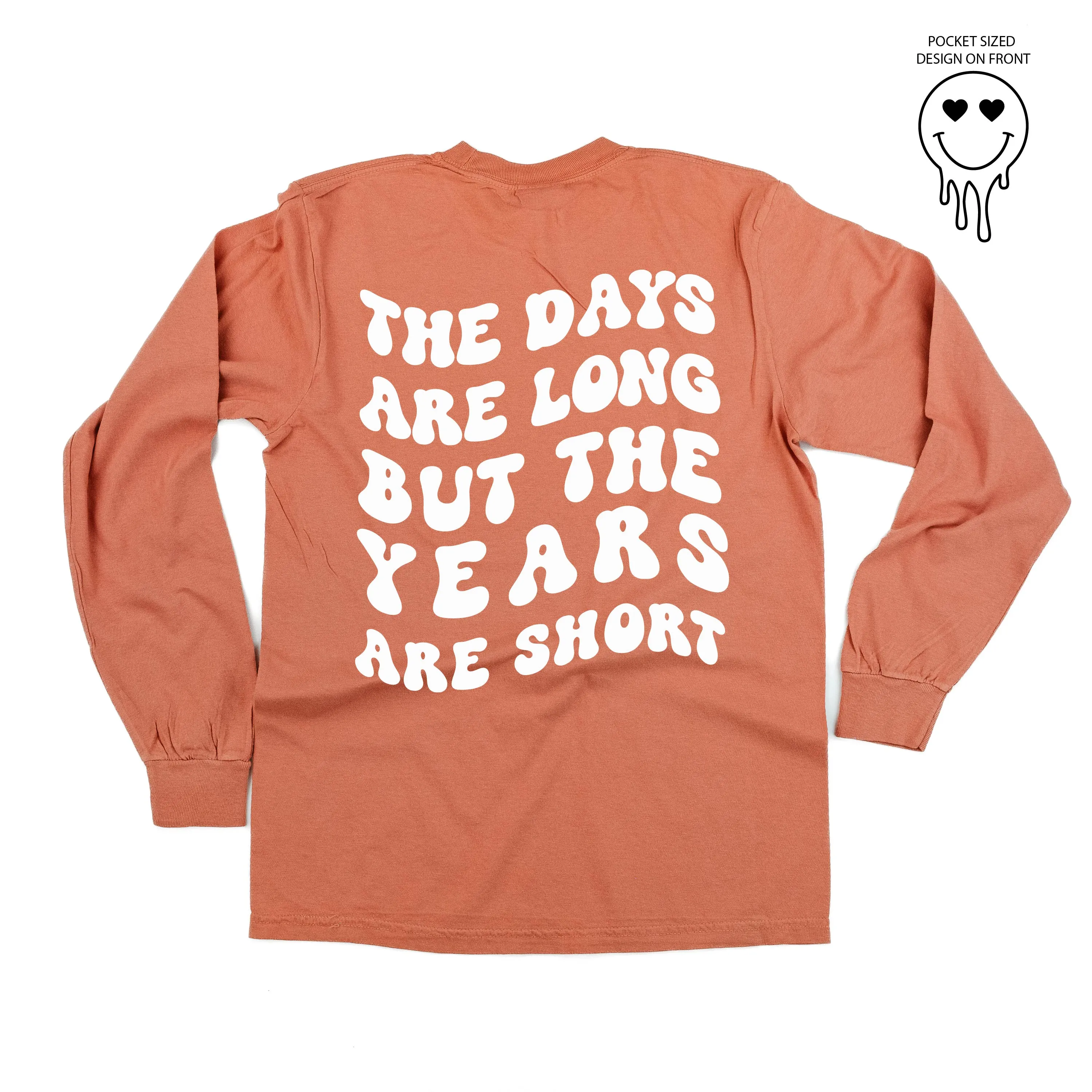 Melting Motherhood - THE DAYS ARE LONG BUT THE YEARS ARE SHORT - (w/ Melty Heart Eyes) - LONG SLEEVE COMFORT COLORS TEE