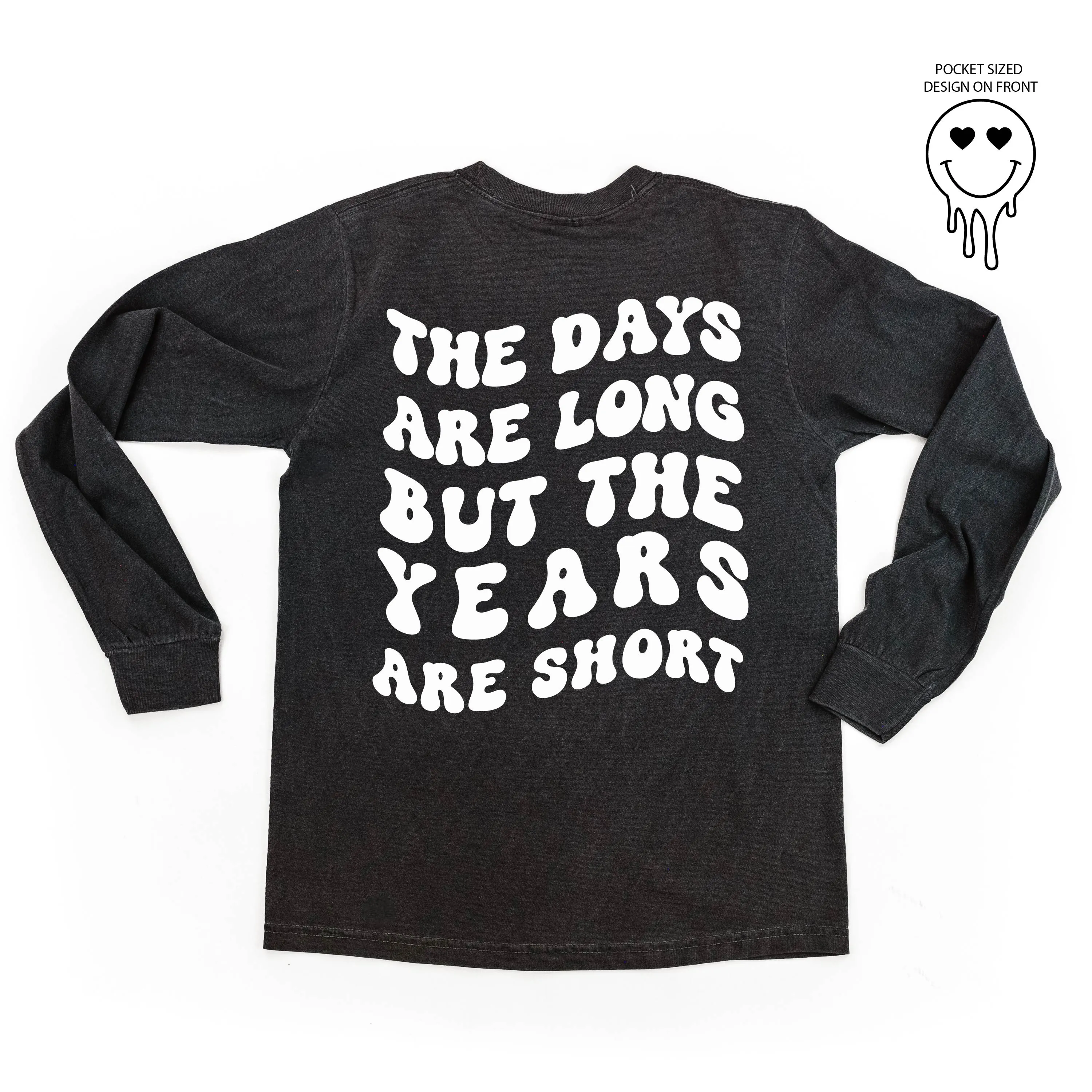 Melting Motherhood - THE DAYS ARE LONG BUT THE YEARS ARE SHORT - (w/ Melty Heart Eyes) - LONG SLEEVE COMFORT COLORS TEE