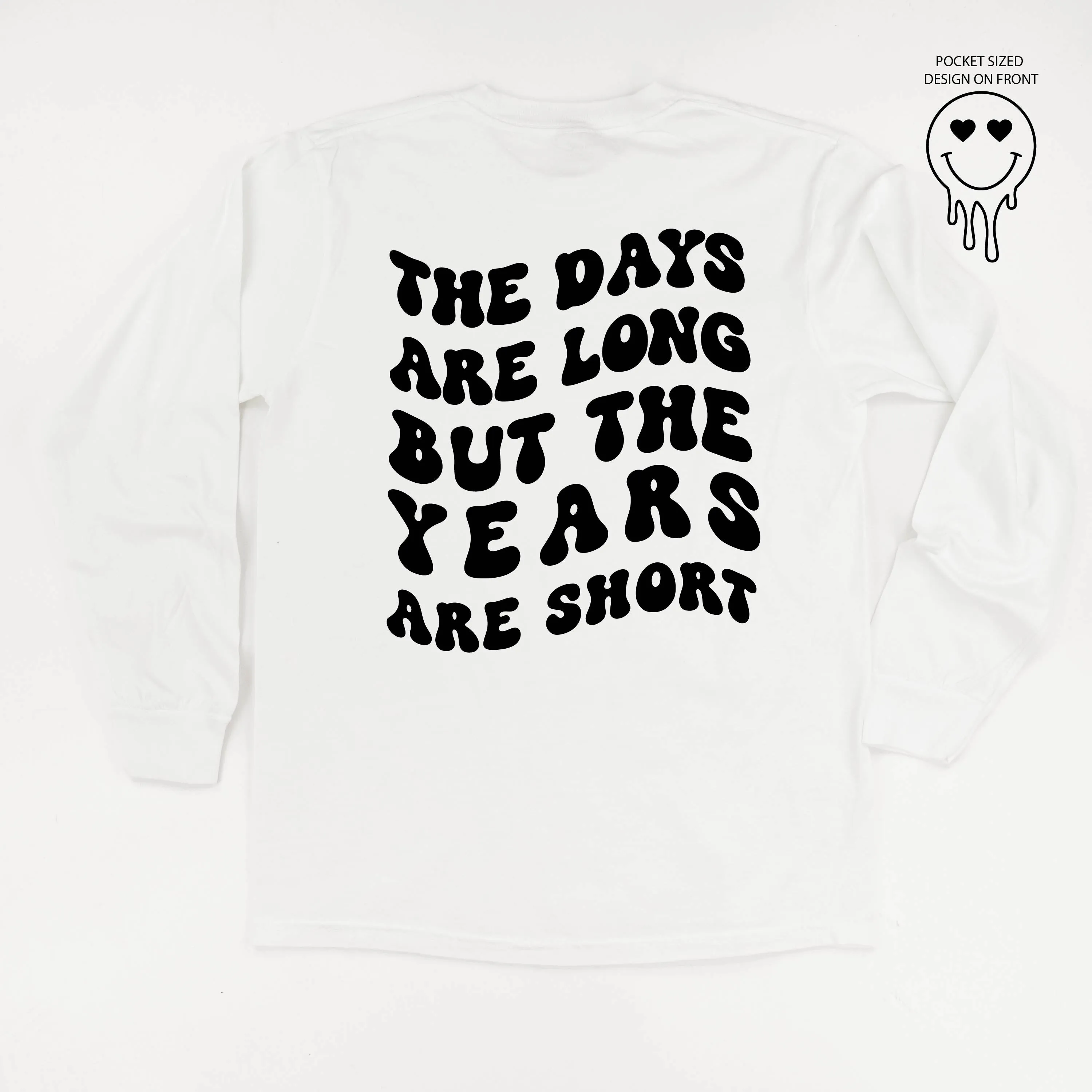 Melting Motherhood - THE DAYS ARE LONG BUT THE YEARS ARE SHORT - (w/ Melty Heart Eyes) - LONG SLEEVE COMFORT COLORS TEE